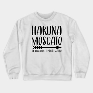 Hakuna Moscato Crewneck Sweatshirt